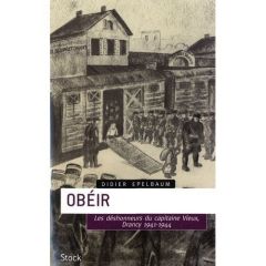 Obéir. Les déshonneurs du capitaine Vieux Drancy, 1941-1944 - Epelbaum Didier