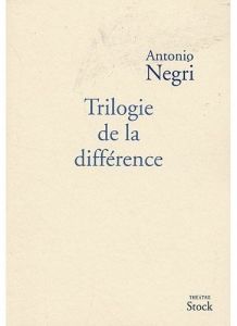 Trilogie de la différence - Negri Toni - Revel Judith