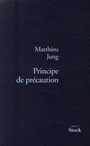Principe de précaution - Jung Matthieu