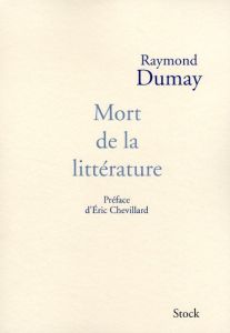 Mort de la littérature - Dumay Raymond - Chevillard Eric