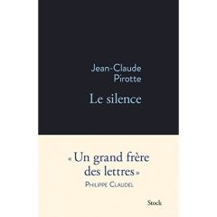 Le silence - Pirotte Jean-Claude - Claudel Philippe
