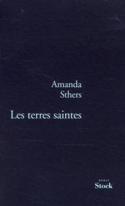 Les terres saintes - Sthers Amanda