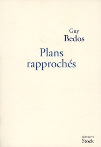 Plans rapprochés - Bedos Guy