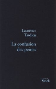 La confusion des peines - Tardieu Laurence