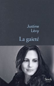 La gaieté - Lévy Justine