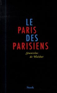 Le Paris des Parisiens - Haldat Stanislas de