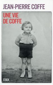 Une vie de Coffe - Coffe Jean-Pierre