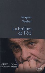 La brûlure de l'été - Weber Jacques