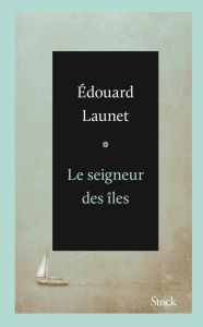 Le seigneur des îles - Launet Edouard