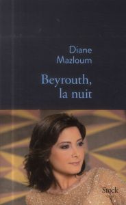 Beyrouth, la nuit - Mazloum Diane