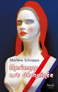 Marianne est déchaînée - Schiappa Marlène