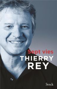 Sept vies - Rey Thierry