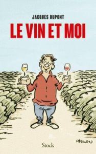 Le vin et moi - Dupont Jacques