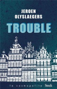 Trouble - Olyslaegers Jeroen - Antoine Françoise
