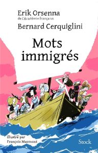 Mots immigrés - Orsenna Erik - Cerquiglini Bernard - Maumont Franç