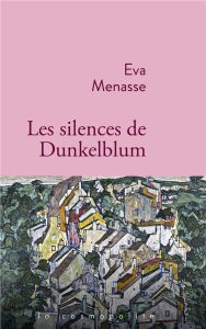 Les silences de Dunkelblum - Menasse Eva - Toraille Françoise