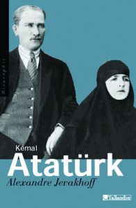 Kemal Atatürk. Les chemins de l'Occident, Edition revue et corrigée - Jevakhoff Alexandre