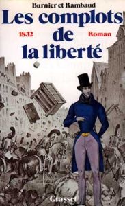 LES COMPLOTS DE LA LIBERTE . 1832 - Burnier Michel-Antoine - Rambaud Patrick