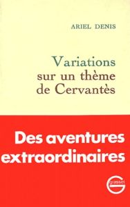 Variations sur un thème de Cervantès - Denis Ariel