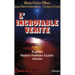 L'INCROYABLE VERITE - PILHES RENE-VICTOR