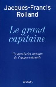Le grand capitaine - Rolland Jacques-Francis