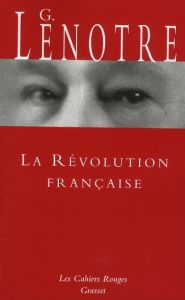 La Révolution française. Sous le bonnet rouge %3B suivi de La Révolution par ceux qui l'ont vue - Lenotre G.
