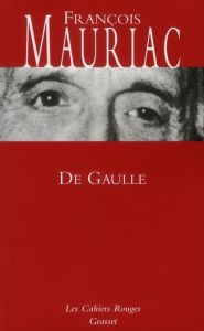 De Gaulle - Mauriac François - Roussel Eric