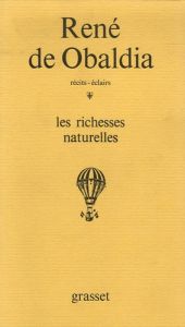Les richesses naturelles. Récits-éclairs, Edition revue et augmentée - Obaldia René de