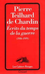 Écrits du temps de la guerre. 1916-1919 - Teilhard de Chardin Pierre