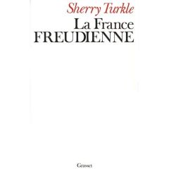 La France freudienne - Turkle Sherry