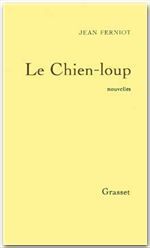 Le Chien-loup - Ferniot Jean