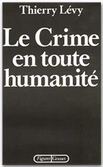 Le Crime en toute humanité - Lévy Thierry
