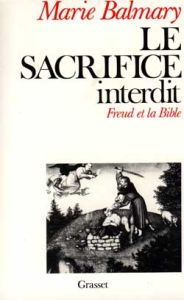LE SACRIFICE INTERDIT. Freud et la Bible - Balmary Marie