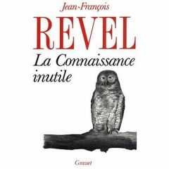 La connaissance inutile - Revel Jean-François