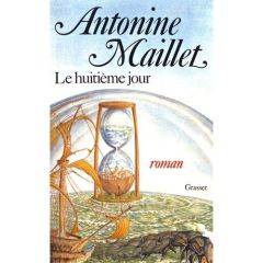 Le huitième jour - Maillet Antonine