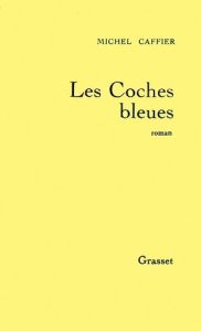 Les Coches bleues - Caffier Michel