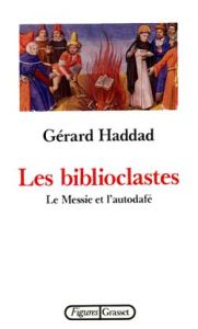 LES BIBLIOCLASTES - HADDAD GERARD