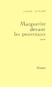 Marguerite devant les pourceaux - Duneton Claude