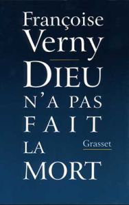 Dieu n'a pas fait la mort - Verny Françoise