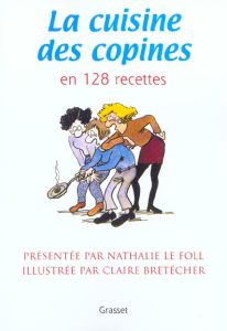 La cuisine des copines - Bretécher Claire - Le Foll Nathalie