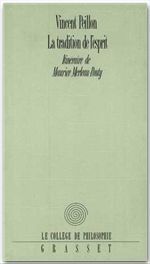 La tradition de l'esprit. Itinéraire de Maurice Merleau-Ponty - Peillon Vincent