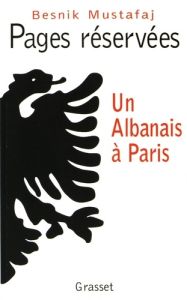 Pages réservées. Un Albanais à Paris - Mustafaj Besnik