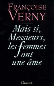 Mais si, messieurs, les femmes ont une âme - Verny Françoise