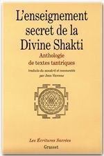 L'ENSEIGNEMENT SECRET DE LA DIVINE SHAKTI. Anthologie de textes tantriques - Varenne Jean