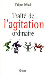 Traité de l'agitation ordinaire - Trétiack Philippe