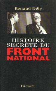 Histoire secrète du Front national - Dély Renaud