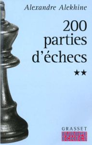 Deux cents parties d'échecs. Tome 2, 1908-1927 - Alekhine Alexandre