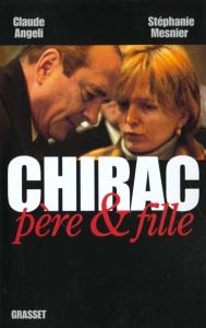 Chirac père & fille - Angeli Claude - Mesnier Stéphanie