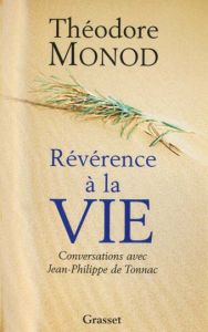 Révérence à la vie. Conversations avec Jean-Philippe de Tonnac - Monod Théodore