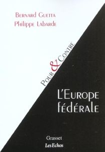 L'Europe fédérale - Guetta Bernard - Labarde Philippe